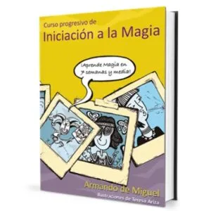 Aprende magia en 7 semanas y media Armando de Miguel