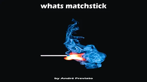 Whats Matchstick by André Previato