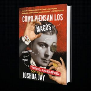 Como piensan los magos, de Joshua Jay