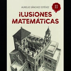 Ilusiones matemáticas Volumen 2