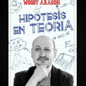 Hipótesis en teoría, de Woody Aragón